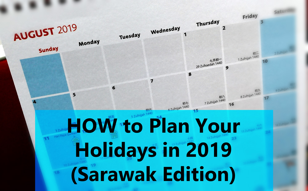 Sarawak Holiday Plan 2019